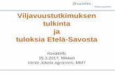 Viljavuustutkimuksen tulkinta ja tuloksia Etelä …...tuloksia Etelä-Savosta Kevätinfo 15.3.2017, Mikkeli Venla Jokela agronomi, MMT Eurofins Viljavuuspalvelu Oy Viljavuuspalvelu