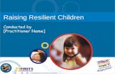 Raising Resilient Children - First 5 Santa Cruz County P... · Raising confident, competent children . 7 Emotional resilience Emotional resilience is the ability to: •recognize