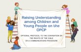 Raising Understanding among Children and Young People on the … · 2018-11-21 · Raising Understanding among Children and Young People on the OPCP OPTIONAL PROTOCOL TO THE CONVENTION