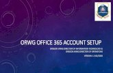 ORWG OFFICE 365 ACCOUNT SETUP€¦ · ORWG OFFICE 365 ACCOUNT SETUP OREGON WING DIRECTOR OF INFORMATION TECHNOLOGY & OREGON WING DIRECTOR OF OPERATIONS VERSION 1.3 02/2020 . ... Microsoft