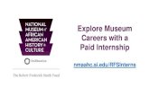 Explore Museum Careers with a Paid Internship...The Museum. Robert Frederick Smith Fund. 2. NMAAHC is the 19. th. and newest museum of the Smithsonian Institution. Only national museum