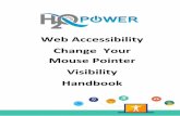 Web Accessibility Change Your Mouse Pointer Visibility ... · the Mouse tab and then press the spacebar. Step 5. Use your mouse to click on the Cursor Size bar and move the bar to