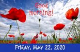 Good morning! · 2020-05-22 · Good morning! Today is Friday, May 22, 2020. Nice work this week! Today, we hope you enjoy the Memorial Day activities for you to try. There is no