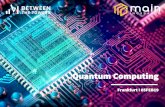 Quantum Computing - main incubator€¦ · 1. Quantum computers use qubits while classical computers encode bits as zero and ones. 2. Qubits can be in multiple states and therefore,