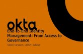 End-to-End Identity Management: From Access to …...• Okta secures identity access • SailPoint ensures identity governance • Okta, SailPoint integrate with app infrastructure