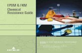 EPDM & FKM Chemical Resistance Guide · 2015-12-10 · All Chemical Resistance data for Ethylene Propylene (EPDM) and Fluorocarbon (FKM) contained within this manual has been provided,