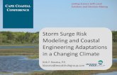 Storm Surge Risk Modeling and Coastal Engineering Adaptations … · 2013-07-09 · (tides, storm surge, wind, waves, wave setup, river discharge, sea level rise) • Inundation maps