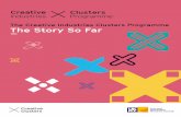 The Creative Industries Clusters Programme The Story So Far · immersive and interactive technologies for digital storytelling in the Yorkshire and the Humber regions. The cluster