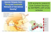 Iskandar Malaysia Vision “Strong and Sustainable …• In 2016, CASBEE Iskandar Manuals (for Urban, City and Building) pilots have been completed and adopted by IRDA • Globally