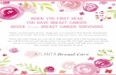 When You First Hear You Have Breast Cancer: ADVICE from ... · • Don’t read about your cancer on the internet. There are over 15 types of breast cancer and they are complex and