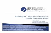 Practicing the Long Game: Preparing for Practice Sales ......Practicing the Long Game: Preparing for Practice Sales & Retirement Any Any tax advice herein is based on the facts provide