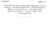 Notice biographique sur Mgr Sebastien Adolphe Devoucoux ..._Ecrits_Divers/AUTUN/Sur Mgr... · NOTICE BIOGRAPHIQUE SUR DEVOUCOUXMONSEIGNEURSÉBASTIEN-ADOLPHE Né à Lyon (Rhône),