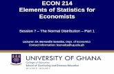 Session 7 The Normal Distribution Part 1 · College of Education School of Continuing and Distance Education 2014/2015 – 2016/2017 ECON 214 Elements of Statistics for Economists