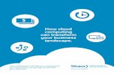 How cloud computing can transform your business landscape.media.business.shaw.ca/uploadedfiles/shawbusiness/content... · 2016-10-17 · Shaw Business — How cloud computing can
