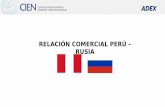 RELACIÓN COMERCIAL PERÚ – RUSIA€¦ · fuente: adex data trade balanza comercial perÚ - rusia (millones de us$ fob) 2014 2015 2016 2017 2018 142 85 87 85 136 278 288 256 277