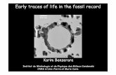 Early traces of life in the fossil record · 2016-07-05 · Paleontology has mostly focused on the study of life over the last 600 Myrs We miss most of the life record (4 Ga), including
