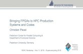 Bringing FPGAs to HPC Production Systems and Codes · • 5760 hardened arithmetic units (DSP) – fixed point and IEEE 754 SP floating-point • > 11,000 independent SRAM blocks