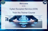 DoD Cyber Excepted Service Program Way Ahead · 2020-07-10 · Cyber Excepted Service (CES) Train the Trainer Course UNCLASSIFIED 1. UNCLASSIFIED ... CES Department of Defense (DoD)