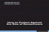 How to Protect Against the Rise of Ransomware€¦ · “Ransomware is on the rise, up 300% from last year and striking at an average of 4,000 times a day.” How Does Ransomware