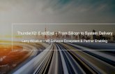 ThunderX2: End2End From Silicon to System Delivery€¦ · ThunderX2: End2End –From Silicon to System Delivery Larry Wikelius –VP Software Ecosystem & Partner Enabling