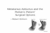 Metatarsus Adductus and the Pediatric Patient’ Surgical ... · Avoid casting too late (after 4 -6 months) Late casting is more difficult due to stiff foot Child also kicks more