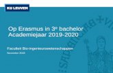 Op Erasmus in 3 bachelor Academiejaar 2019-2020...Erasmus+ Timing •15 november 2018 Voorstelling Erasmus+ •11 februari 2019 Bekendmaking definitieve pakketten 2019-2020 via Erasmus+