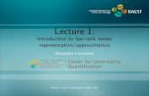 Lecture 1: Introduction to low-rank tensor representation/approximation · Write rst Karhunen-Loeve Expansion and then for uncorrelated random variables the Polynomial Chaos Expansion