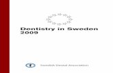Dentistry in Sweden 2009 - Malmö Högskola · 2015-12-02 · Auxiliaries The system of use of dental auxiliaries is well developed in Sweden and much oral health care is carried