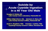 Suicide by Acute Cyanide Ingestion in a 40 Year Old Male · 2010-11-19 · Suicide by Acute Cyanide Ingestion in a 40 Year Old Male Douglas E. Rohde, MS Lake County Crime Laboratory,