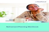 Retirement Planning Workbook Retirement... · Important considerations to when determining how muchyou ll need: A. Your retirement lifestyle B. Life expectancy C. Inflation D. Working