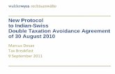New Protocol to Indian-Swiss Double Taxation Avoidance ... · Protocol to Indian-Swiss DTAA of 30 August 2010 STATUS – Protocol amends the Double Taxation Avoidance Agreement (DTAA)
