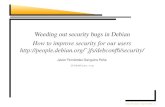 Weeding out security bugs in Debian How to improve ...jfs/debconf6/security/... · 2.79 yr Woody: 699 DSAs (1070) - 105 MLOC, maintenance 3.7 yr Sarge: 271 DSAs (570) - 216 MLOC Based