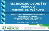 RECIKLAŽNO DVORIŠTE VIŠKOVO Marinići bb, VIŠKOVO · POČETAK RADA Svečano otvaranje 26.04.2017. godine 4 Jedno je od prvih u Primorsko-goranskoj županiji, a izgradnju ovog