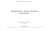 Augosto dos Anjos - poems€¦ · Augosto dos Anjos(20 April 1884 - 12 November 1914) Augusto de Carvalho Rodrigues dos Anjos was a Brazilian poet and professor. His poems speak mostly