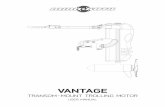 Vantage Transom Mount Trolling Motor User Manual€¦ · motor from battery(s) before cleaning or checking the propeller. Avoid submerging the complete motor as water may enter the