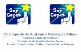IV Simposio de Autismo y Patologías Afinesfundacionsoycapaz.org.pa/images/blogs/simposios... · y perspectivas de futuro". 6 de abril de 2010 Y AUTISMO-ASPERGER PANAMA SOY . SOY