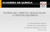 ACADEMIA DE QUÍMICAdcb.ingenieria.unam.mx/.../FQ/Q/Academia/tema4_GBS.pdf · ACADEMIA DE QUÍMICA . TEORÍA DEL ORBITAL MOLECULAR Y CRISTALOQUÍMICA Q. Gerardo Barón Sánchez División