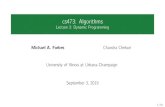 cs473: Algorithms Lecture 3: Dynamic Programming · cs473: Algorithms Lecture 3: Dynamic Programming Michael A. Forbes Chandra Chekuri University of Illinois at Urbana-Champaign September