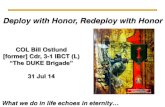 Deploy with Honor, Redeploy with Honor...Deploy with Honor, Redeploy with Honor COL Bill Ostlund [former] Cdr, 3-1 IBCT (L) “The DUKE Brigade” 31 Jul 14 What we do in life echoes