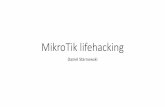 MikroTik lifehackingmum.mikrotik.com/presentations/EU16/presentation_2959...•The presentation target is to INSPIRE, not to teach •Some examples of my private MikroTik lifehacks,