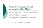 Security in Outsourcing of Association Rule Mining · The third party cannot be trusted Need to protect Protect the input –prevent the miner (third party) to access the original