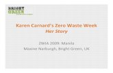 Karen Carnard’s Zero Waste Week Her Story · Zero Waste Week Challenge • No landfill rubbish for one whole week • Could Recycle and Compost • Seven weeks to prepare • Request