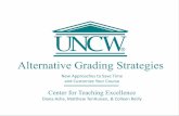 Alternative Grading Strategies · 2020-07-20 · Alternative Grading Strategies New Approaches to Save Time and Customize Your Course Center for Teaching Excellence Diana Ashe, Matthew