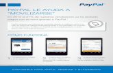 PAYPAL LE AYUDA A “MOVILIZARSE”€¦ · CÓMO FUNCIONA PayPal detecta qué clientes se conectan desde un teléfono móvil y su web de pagos se adapta automáticamente a sus pantallas.