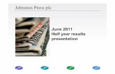 Johnston Press plc...Johnston Press plc 2 Overview of 26 weeks to 2 July 2011 • Operating profit (before non-recurring and IAS 21/39 items) of £33.3m down 17.6% year-on-year •