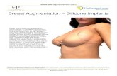 Breast Augmentation – Silicone Implants · PDF file breast implants are placed inside a pocket behind existing breast tissue. Breast augmentation can increase or balance breast size,
