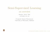 Semi-Supervised Learningpages.cs.wisc.edu/~jerryzhu/pub/jsm06zhu.pdf · Semi-Supervised Learning an overview Xiaojin “Jerry” Zhu jerryzhu@cs.wisc.edu Computer Science Department