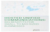 HOSTED UNIFIED COMMUNICATIONS · projects and have different schedules. But they also have to work on projects together. Unified Communications solutions enable employees to collaborate