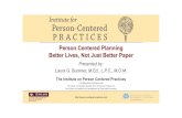 Person Centered Planning Better Lives, Not Just Better Paper07D0901F-86B6-4CD0-B7A2-908BF5… · Person Centered Planning Better Lives, Not Just Better Paper Presented by: Laura G.