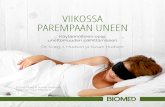 VIIKOSSA PAREMPAAN UNEEN - Biomedbiomed.fi/wp-content/uploads/2019/09/Viikossa... · vuonna 2007 ilmestyneessä kirjassa Feel Great Day & Night (ei suomennettu), kehitettiin edistyneimmän